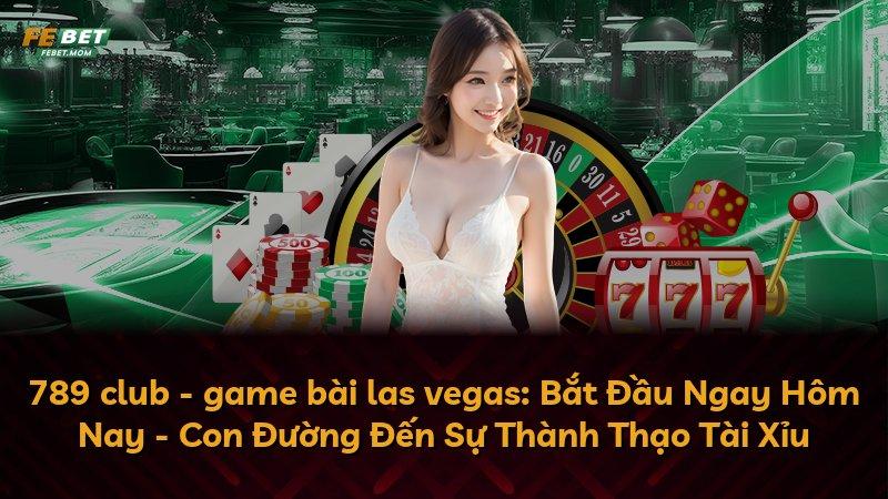 789 club - game bài las vegas: Bắt Đầu Ngay Hôm Nay - Con Đường Đến Sự Thành Thạo Tài Xỉu