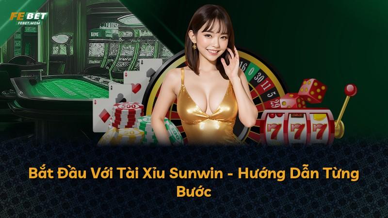 Bắt Đầu Với Tài Xỉu Sunwin - Hướng Dẫn Từng Bước
