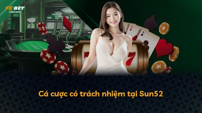 Cá cược có trách nhiệm tại Sun52