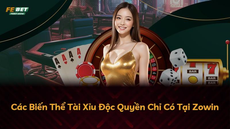 Các Biến Thể Tài Xỉu Độc Quyền Chỉ Có Tại Zowin