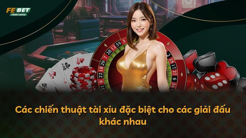 Các chiến thuật tài xỉu đặc biệt cho các giải đấu khác nhau