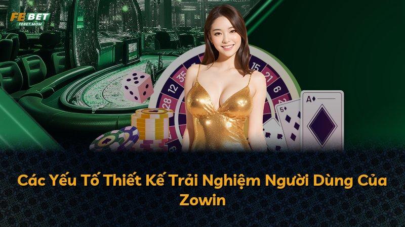 Các Yếu Tố Thiết Kế Trải Nghiệm Người Dùng Của Zowin