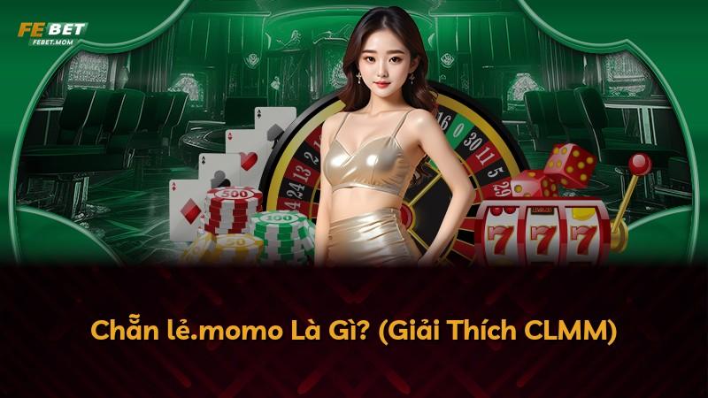 Chẵn lẻ.momo Là Gì? (Giải Thích CLMM)