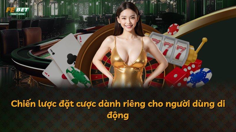 Chiến lược đặt cược dành riêng cho người dùng di động