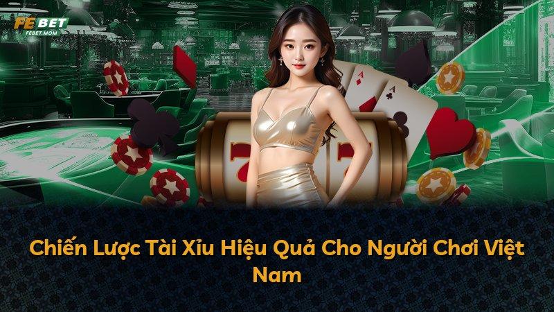 Chiến Lược Tài Xỉu Hiệu Quả Cho Người Chơi Việt Nam