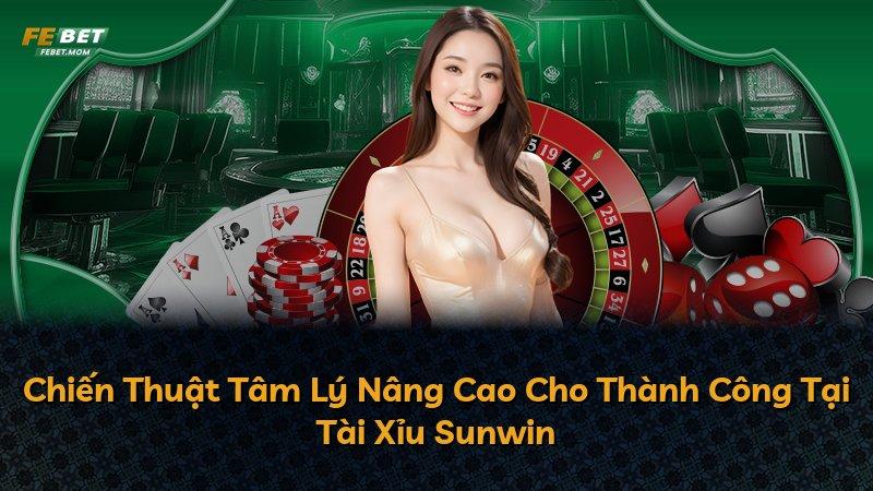 Chiến Thuật Tâm Lý Nâng Cao Cho Thành Công Tại Tài Xỉu Sunwin