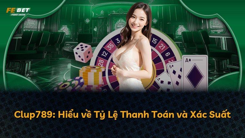 Clup789: Hiểu về Tỷ Lệ Thanh Toán và Xác Suất