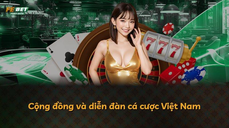 Cộng đồng và diễn đàn cá cược Việt Nam