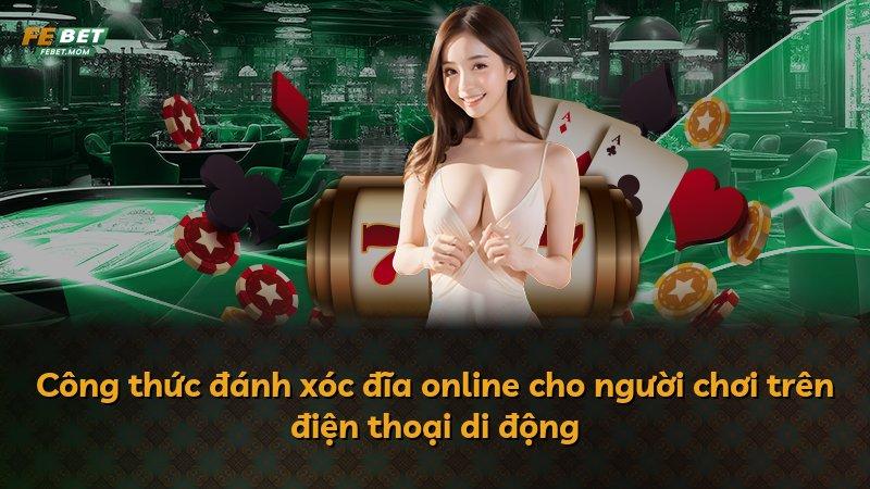 Công thức đánh xóc đĩa online cho người chơi trên điện thoại di động