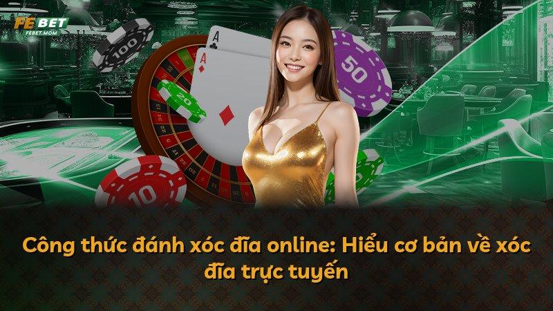 Công thức đánh xóc đĩa online: Hiểu cơ bản về xóc đĩa trực tuyến