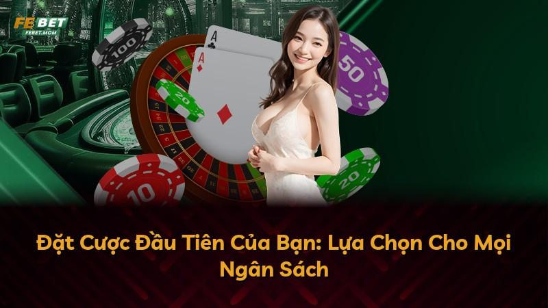 Đặt Cược Đầu Tiên Của Bạn: Lựa Chọn Cho Mọi Ngân Sách