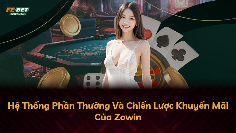 Hệ Thống Phần Thưởng Và Chiến Lược Khuyến Mãi Của Zowin