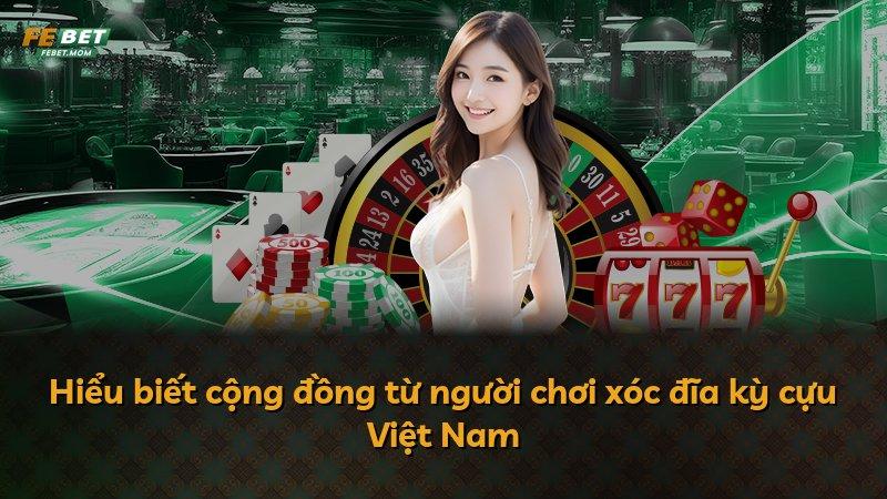 Hiểu biết cộng đồng từ người chơi xóc đĩa kỳ cựu Việt Nam
