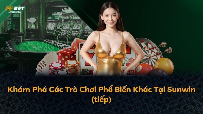 Khám Phá Các Trò Chơi Phổ Biến Khác Tại Sunwin (tiếp)