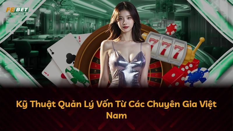 Kỹ Thuật Quản Lý Vốn Từ Các Chuyên Gia Việt Nam