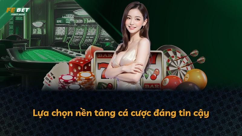 Lựa chọn nền tảng cá cược đáng tin cậy