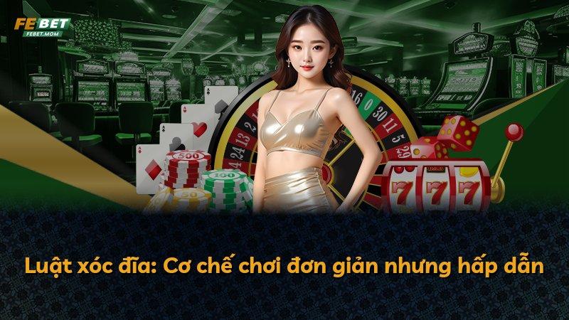 Luật xóc đĩa: Cơ chế chơi đơn giản nhưng hấp dẫn