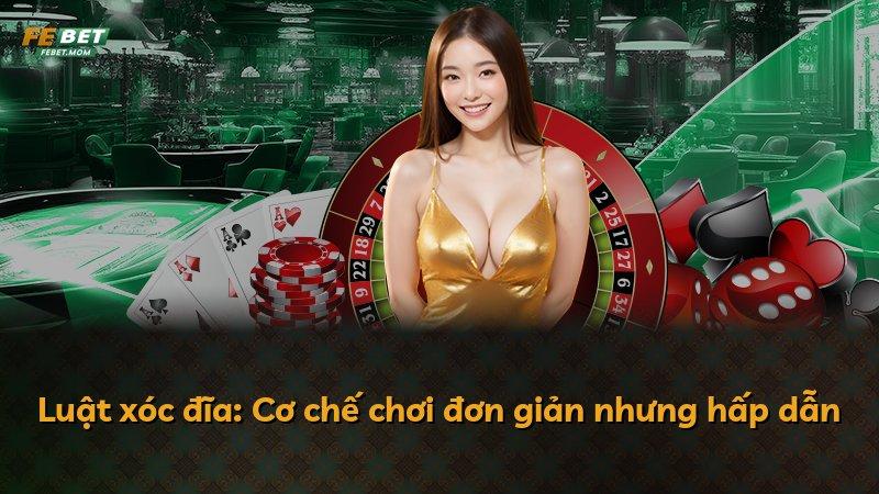 Luật xóc đĩa: Cơ chế chơi đơn giản nhưng hấp dẫn