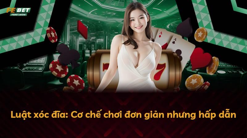 Luật xóc đĩa: Cơ chế chơi đơn giản nhưng hấp dẫn