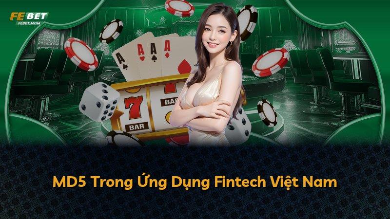 MD5 Trong Ứng Dụng Fintech Việt Nam