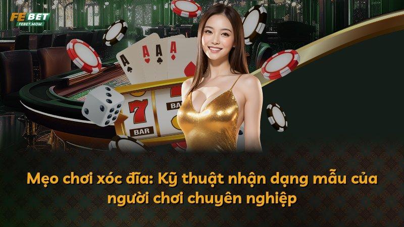 Mẹo chơi xóc đĩa: Kỹ thuật nhận dạng mẫu của người chơi chuyên nghiệp