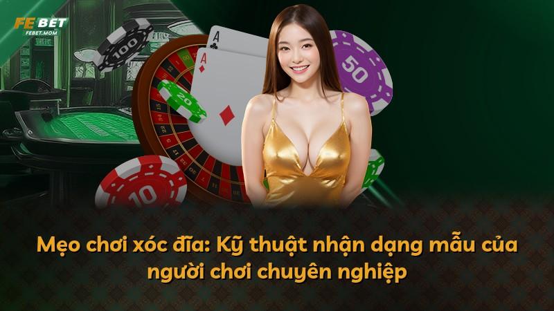 Mẹo chơi xóc đĩa: Kỹ thuật nhận dạng mẫu của người chơi chuyên nghiệp