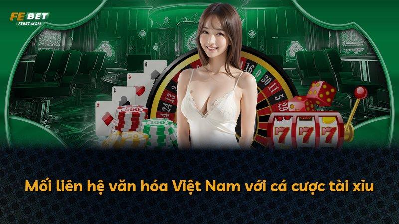 Mối liên hệ văn hóa Việt Nam với cá cược tài xỉu