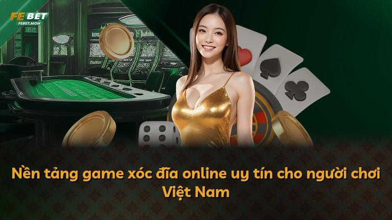 Nền tảng game xóc đĩa online uy tín cho người chơi Việt Nam
