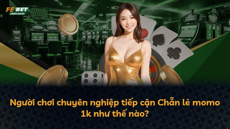 Người chơi chuyên nghiệp tiếp cận Chẵn lẻ momo 1k như thế nào?