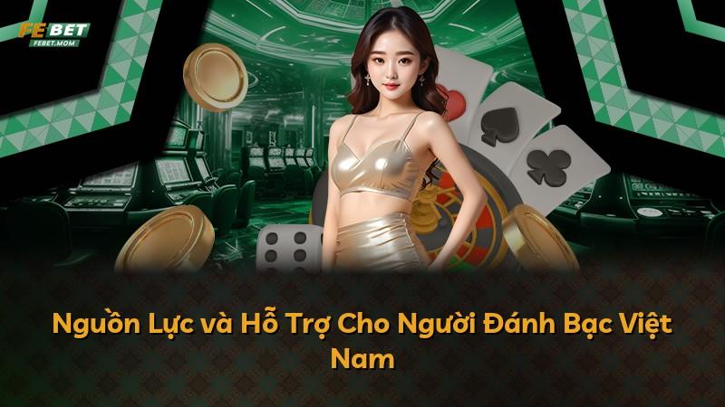 Nguồn Lực và Hỗ Trợ Cho Người Đánh Bạc Việt Nam
