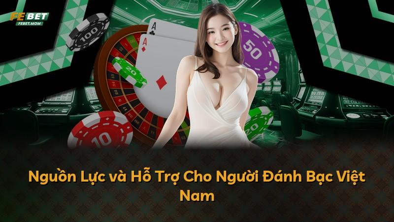Nguồn Lực và Hỗ Trợ Cho Người Đánh Bạc Việt Nam