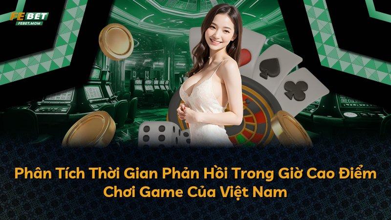 Phân Tích Thời Gian Phản Hồi Trong Giờ Cao Điểm Chơi Game Của Việt Nam