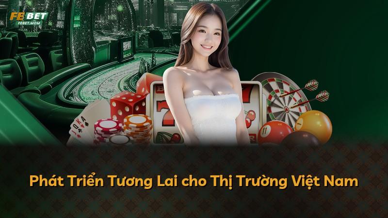 Phát Triển Tương Lai cho Thị Trường Việt Nam