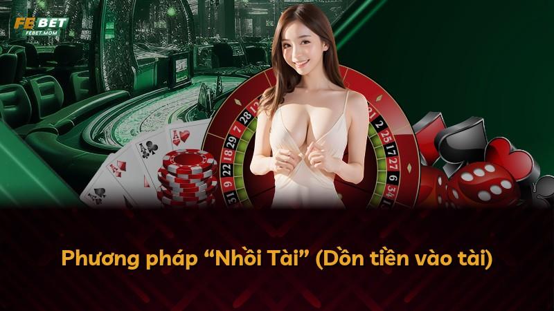 Phương pháp “Nhồi Tài” (Dồn tiền vào tài)