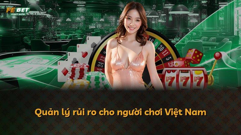 Quản lý rủi ro cho người chơi Việt Nam
