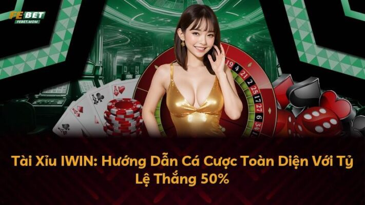 Tài Xỉu IWIN: Hướng Dẫn Cá Cược Toàn Diện Với Tỷ Lệ Thắng 50%