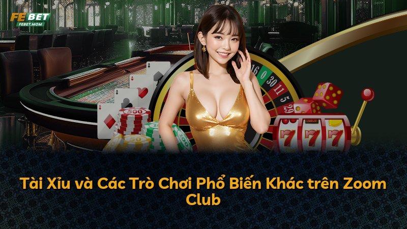 Tài Xỉu và Các Trò Chơi Phổ Biến Khác trên Zoom Club
