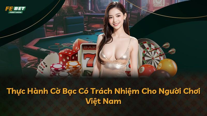 Thực Hành Cờ Bạc Có Trách Nhiệm Cho Người Chơi Việt Nam