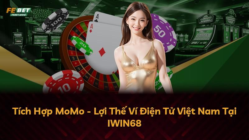 Tích Hợp MoMo - Lợi Thế Ví Điện Tử Việt Nam Tại IWIN68