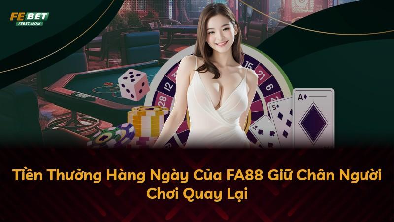 Tiền Thưởng Hàng Ngày Của FA88 Giữ Chân Người Chơi Quay Lại