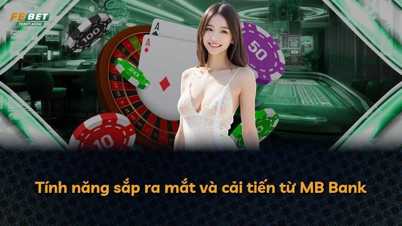 Tính năng sắp ra mắt và cải tiến từ MB Bank