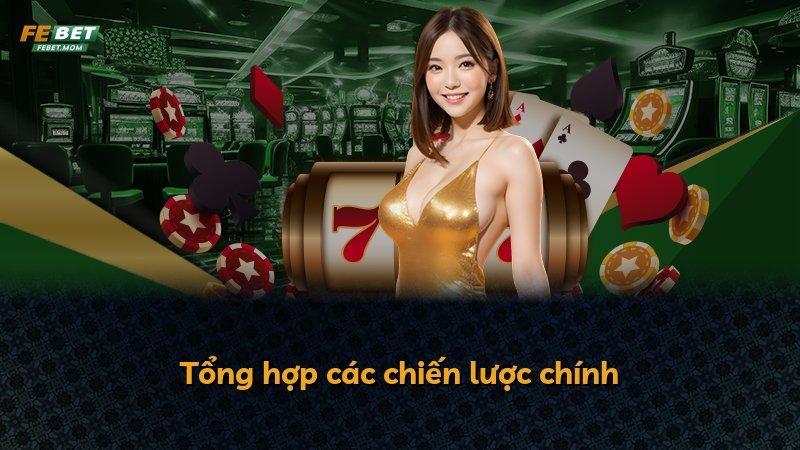 Tổng hợp các chiến lược chính