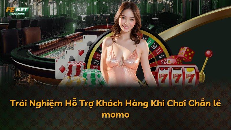 Trải Nghiệm Hỗ Trợ Khách Hàng Khi Chơi Chẳn lẻ momo