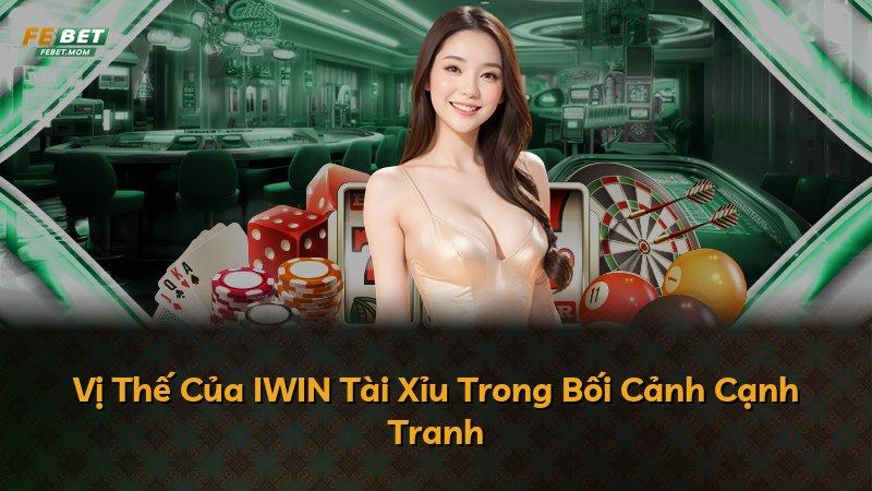 Vị Thế Của IWIN Tài Xỉu Trong Bối Cảnh Cạnh Tranh