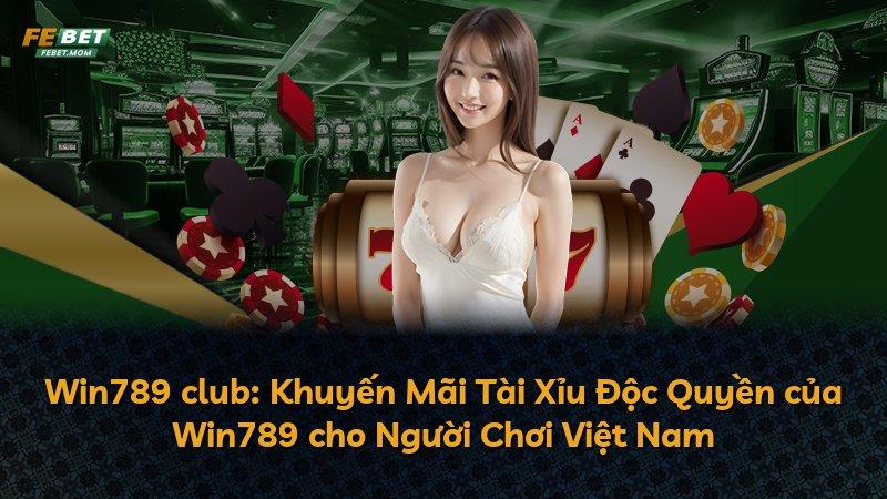 Win789 club: Khuyến Mãi Tài Xỉu Độc Quyền của Win789 cho Người Chơi Việt Nam