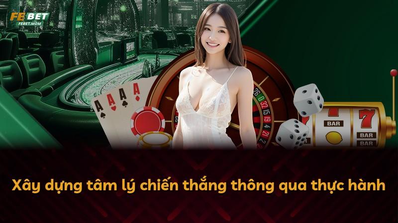 Xây dựng tâm lý chiến thắng thông qua thực hành